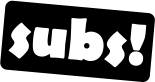 subs!