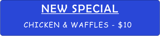 NEW SPECIAL CHICKEN & WAFFLES - $10